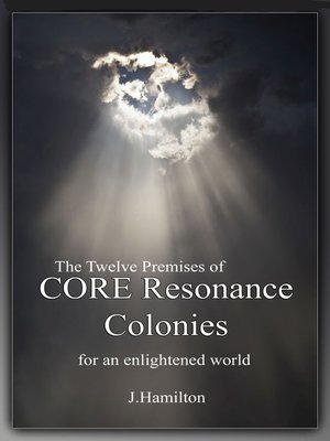 cover image of Synopsis of the Twelve Premises of CORE Resonance Colonies